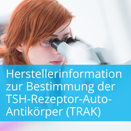 Herstellerinformation zur Bestimmung der TSH-Rezeptor-Auto-Antikörper (TRAK)