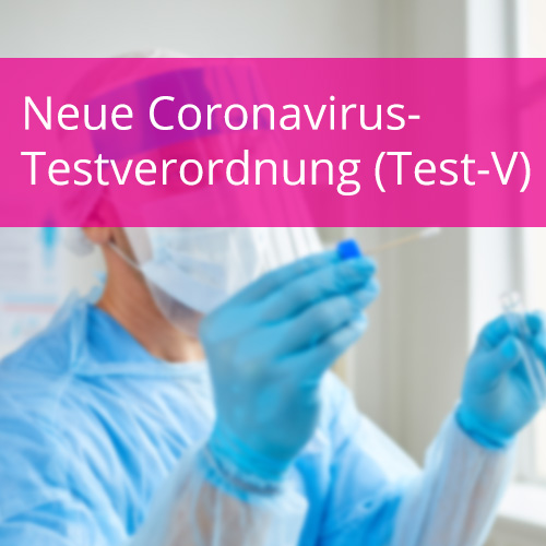 Neue Coronavirus-Testverordnung (Test-V)