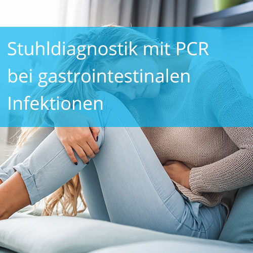 Stuhldiagnostik mit PCR bei gastrointestinalen Infektionen